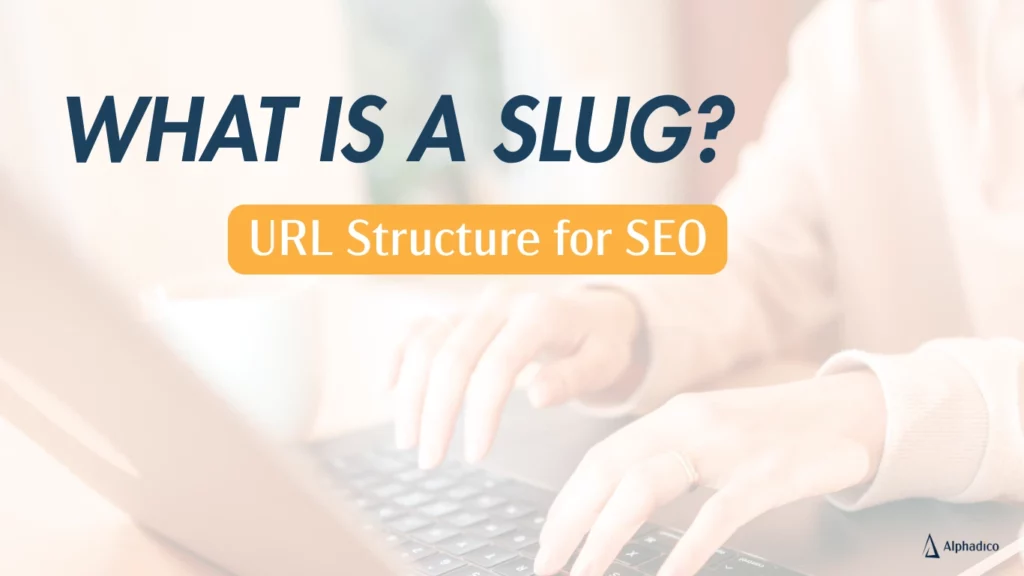 What is a slug? URL structure for SEO.